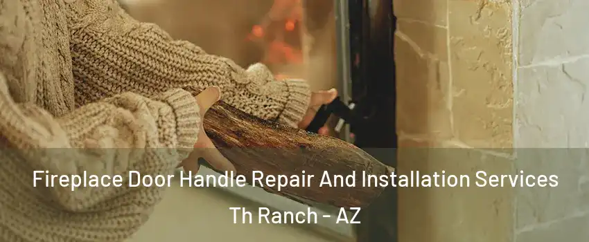 Fireplace Door Handle Repair And Installation Services Th Ranch - AZ
