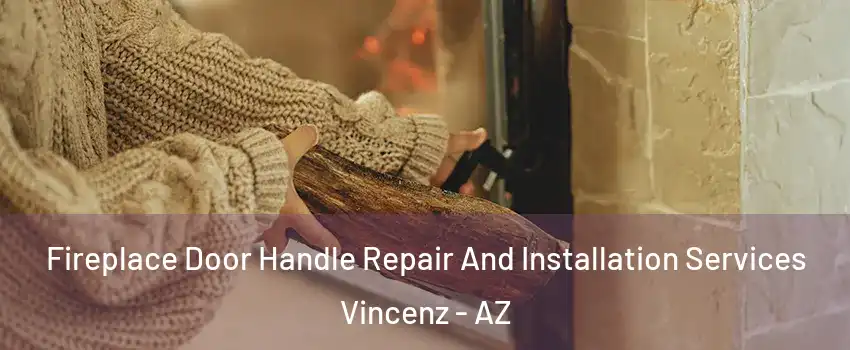 Fireplace Door Handle Repair And Installation Services Vincenz - AZ