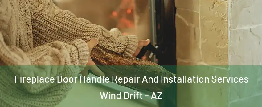Fireplace Door Handle Repair And Installation Services Wind Drift - AZ