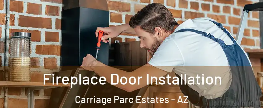 Fireplace Door Installation Carriage Parc Estates - AZ