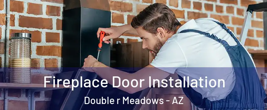 Fireplace Door Installation Double r Meadows - AZ