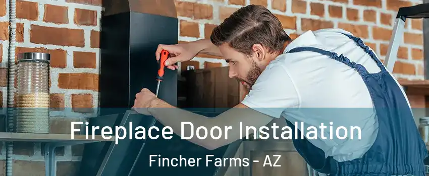 Fireplace Door Installation Fincher Farms - AZ