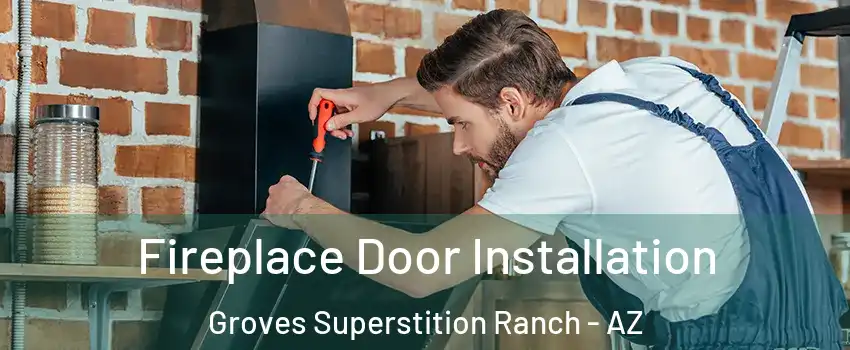 Fireplace Door Installation Groves Superstition Ranch - AZ