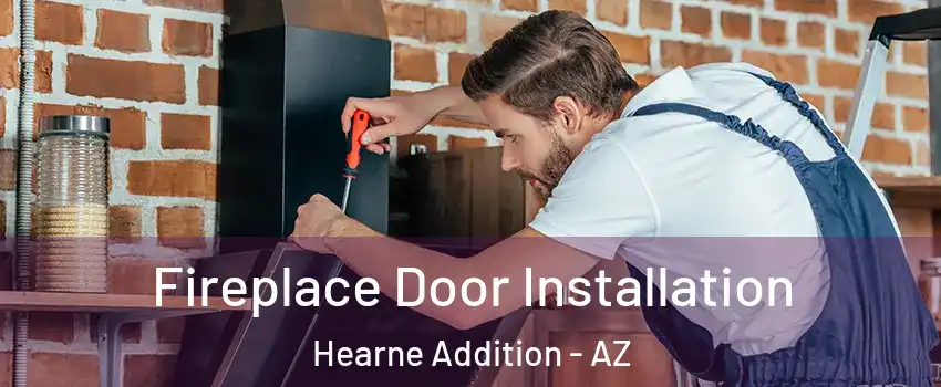 Fireplace Door Installation Hearne Addition - AZ