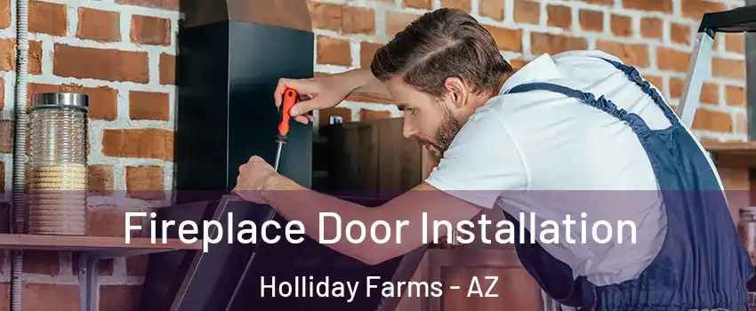 Fireplace Door Installation Holliday Farms - AZ