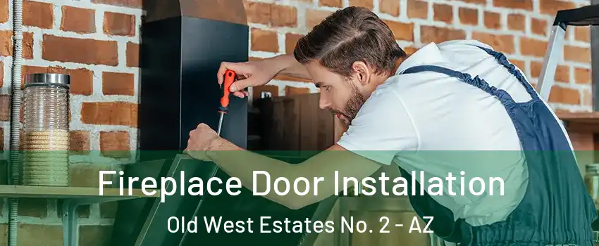 Fireplace Door Installation Old West Estates No. 2 - AZ