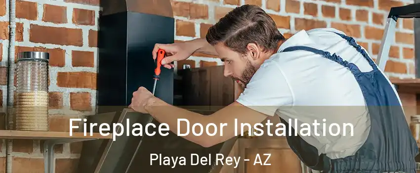 Fireplace Door Installation Playa Del Rey - AZ
