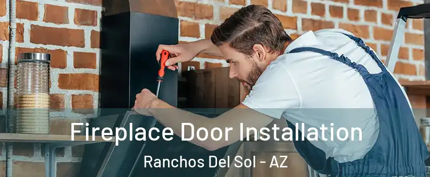 Fireplace Door Installation Ranchos Del Sol - AZ