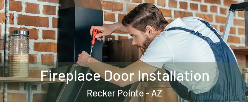 Fireplace Door Installation Recker Pointe - AZ