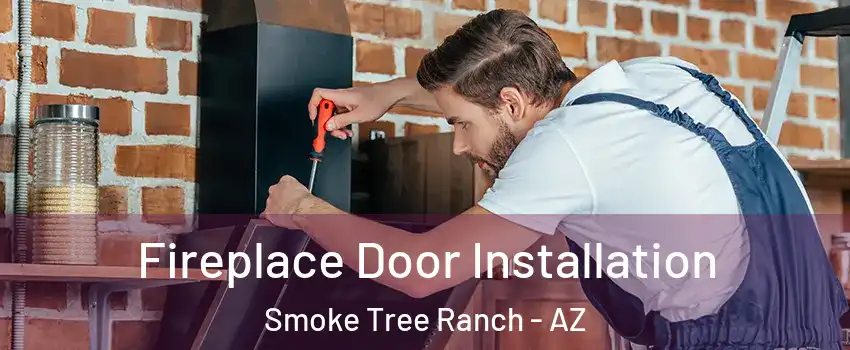 Fireplace Door Installation Smoke Tree Ranch - AZ