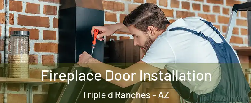 Fireplace Door Installation Triple d Ranches - AZ