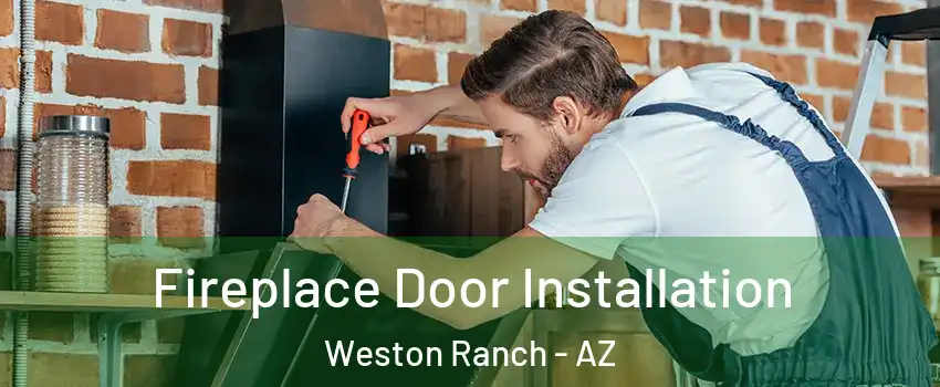 Fireplace Door Installation Weston Ranch - AZ