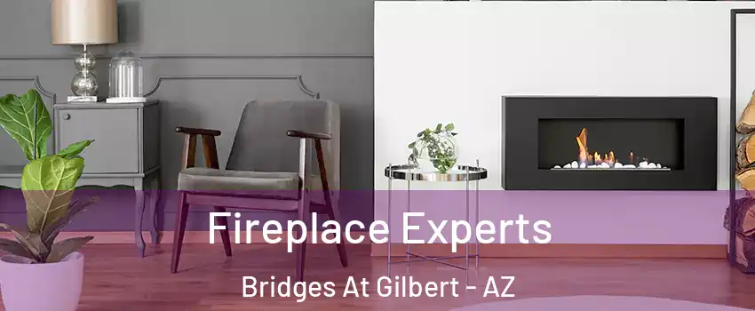Fireplace Experts Bridges At Gilbert - AZ