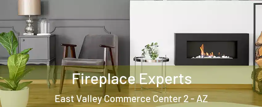 Fireplace Experts East Valley Commerce Center 2 - AZ