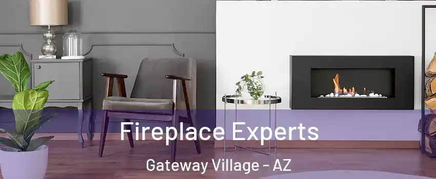 Fireplace Experts Gateway Village - AZ