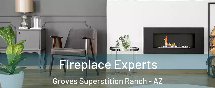 Fireplace Experts Groves Superstition Ranch - AZ