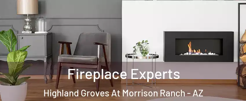 Fireplace Experts Highland Groves At Morrison Ranch - AZ