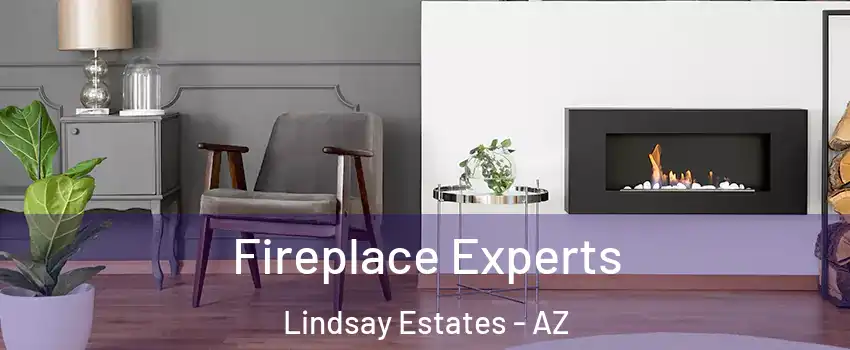 Fireplace Experts Lindsay Estates - AZ