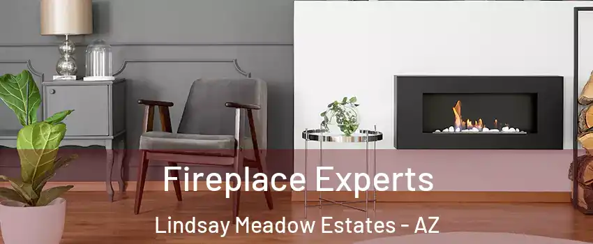 Fireplace Experts Lindsay Meadow Estates - AZ