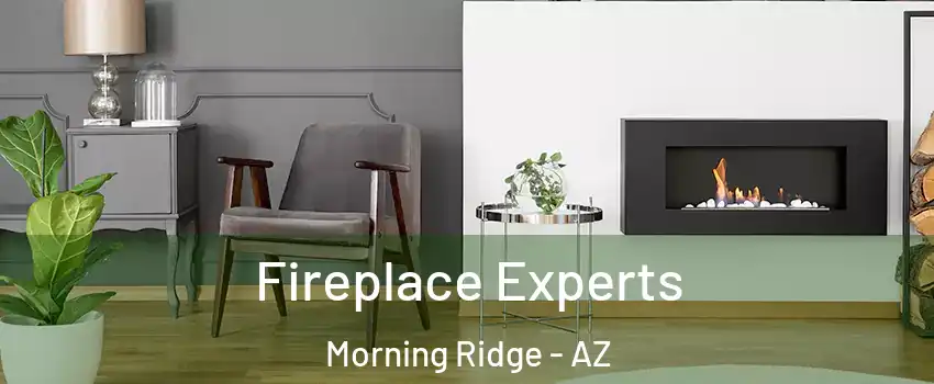 Fireplace Experts Morning Ridge - AZ