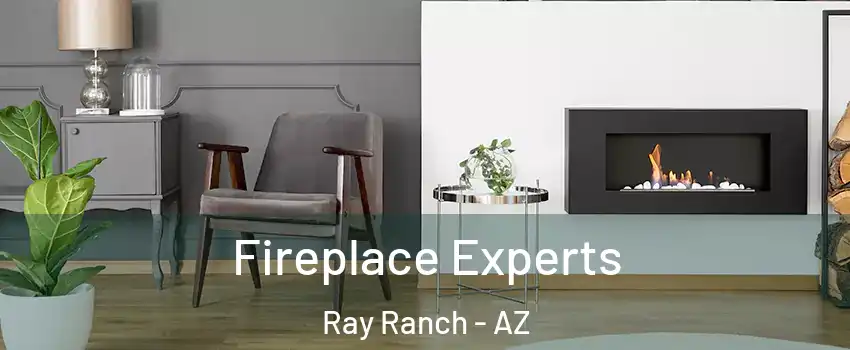 Fireplace Experts Ray Ranch - AZ
