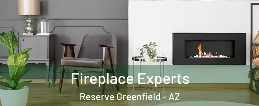 Fireplace Experts Reserve Greenfield - AZ