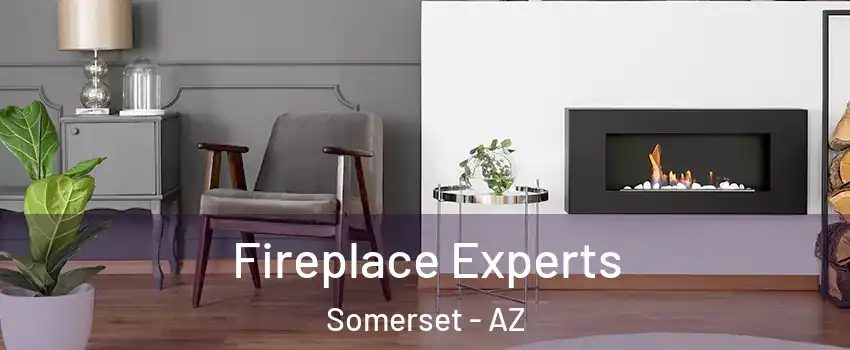 Fireplace Experts Somerset - AZ