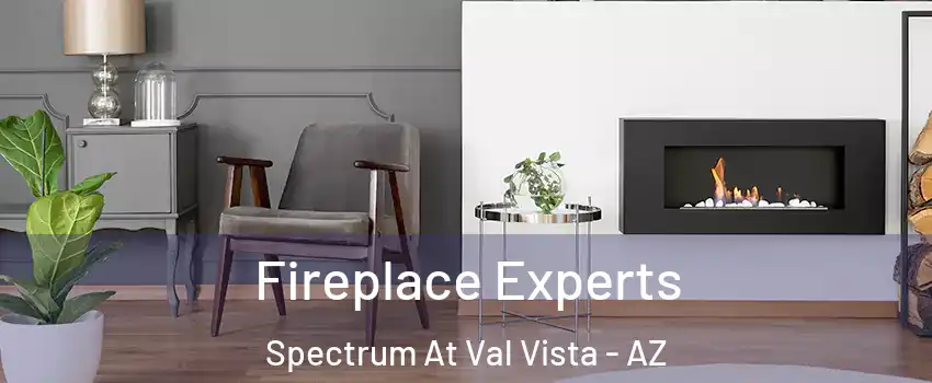 Fireplace Experts Spectrum At Val Vista - AZ