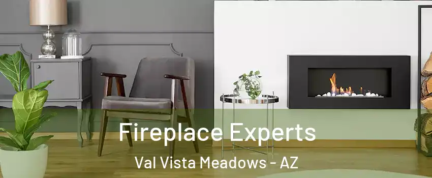 Fireplace Experts Val Vista Meadows - AZ