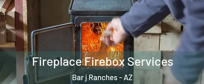 Fireplace Firebox Services Bar j Ranches - AZ