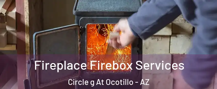 Fireplace Firebox Services Circle g At Ocotillo - AZ