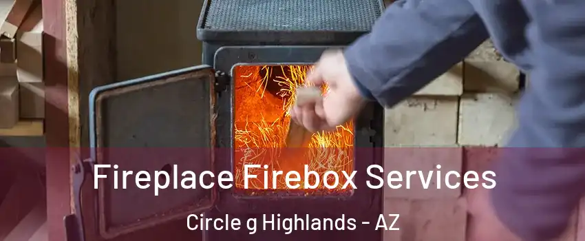 Fireplace Firebox Services Circle g Highlands - AZ