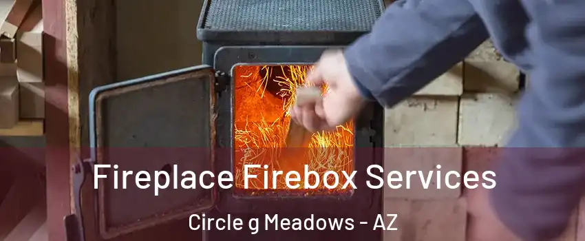 Fireplace Firebox Services Circle g Meadows - AZ