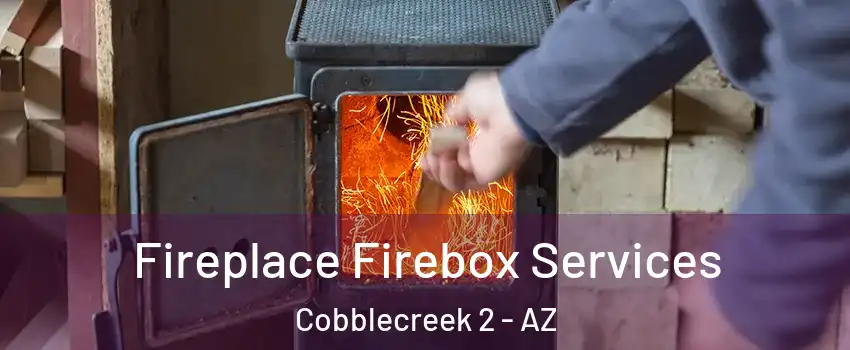Fireplace Firebox Services Cobblecreek 2 - AZ