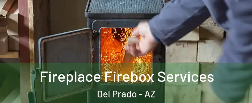 Fireplace Firebox Services Del Prado - AZ
