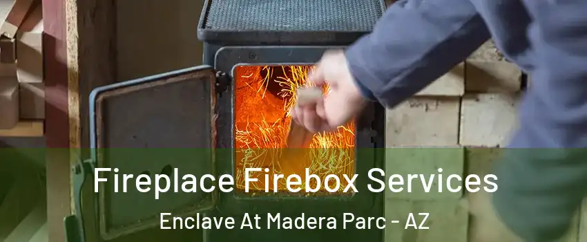 Fireplace Firebox Services Enclave At Madera Parc - AZ