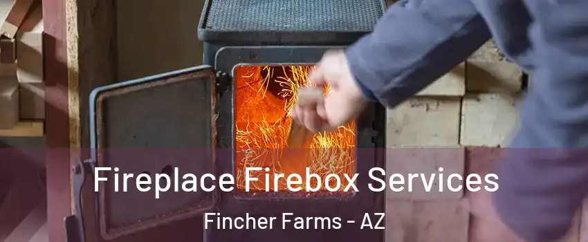 Fireplace Firebox Services Fincher Farms - AZ