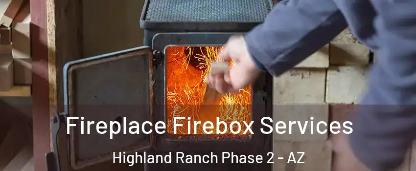 Fireplace Firebox Services Highland Ranch Phase 2 - AZ
