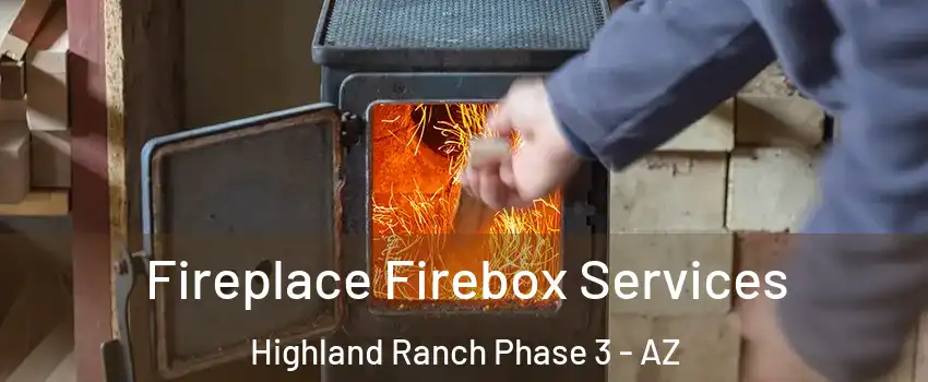 Fireplace Firebox Services Highland Ranch Phase 3 - AZ