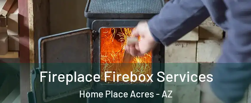 Fireplace Firebox Services Home Place Acres - AZ