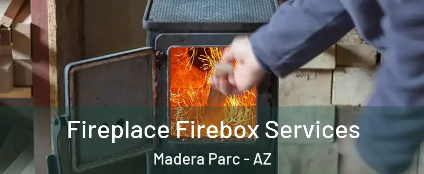 Fireplace Firebox Services Madera Parc - AZ