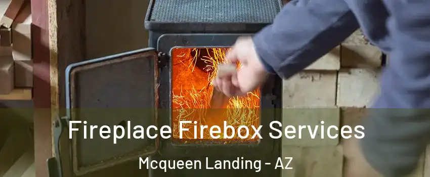 Fireplace Firebox Services Mcqueen Landing - AZ
