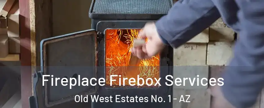 Fireplace Firebox Services Old West Estates No. 1 - AZ