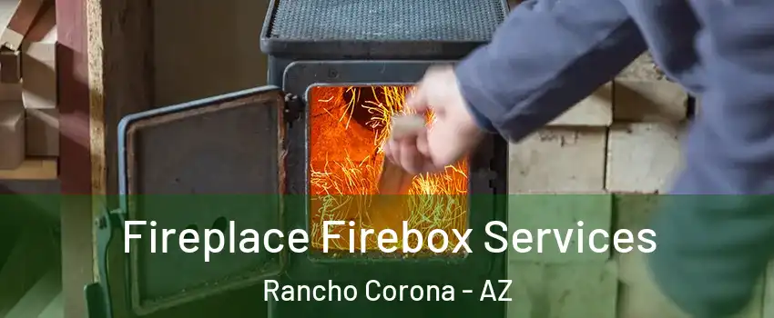 Fireplace Firebox Services Rancho Corona - AZ