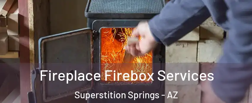 Fireplace Firebox Services Superstition Springs - AZ