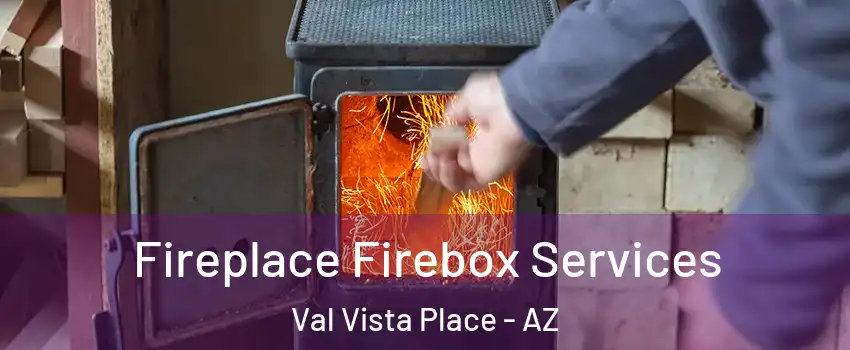 Fireplace Firebox Services Val Vista Place - AZ