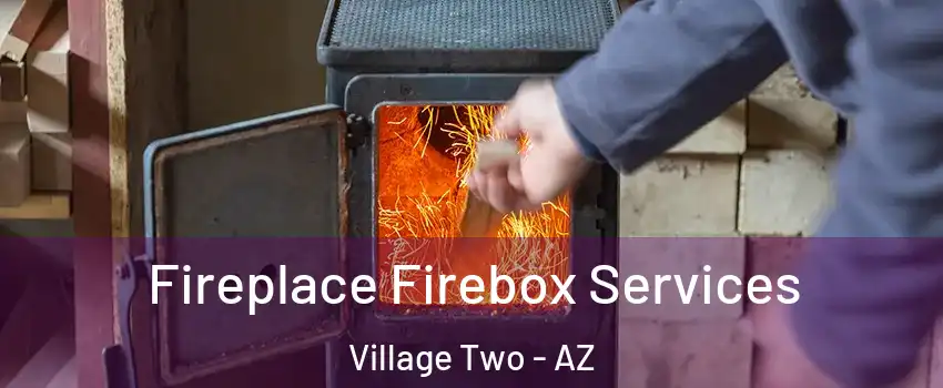 Fireplace Firebox Services Village Two - AZ