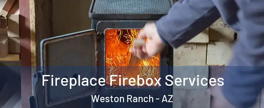 Fireplace Firebox Services Weston Ranch - AZ
