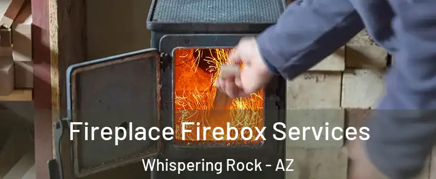 Fireplace Firebox Services Whispering Rock - AZ
