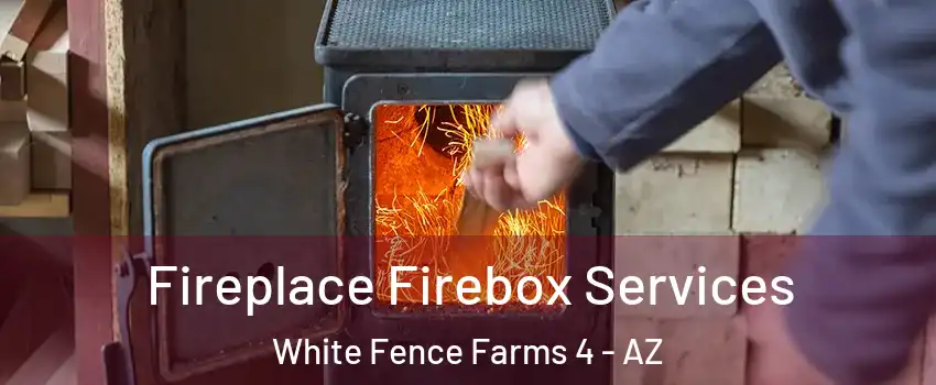 Fireplace Firebox Services White Fence Farms 4 - AZ